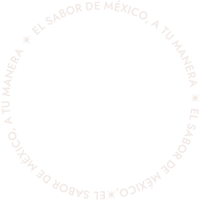 EL SABOR DE MÉXICO, A TU MANERA