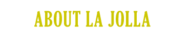 ABOUT LA JOLLA ラ・ホイヤについて